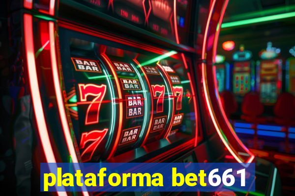 plataforma bet661